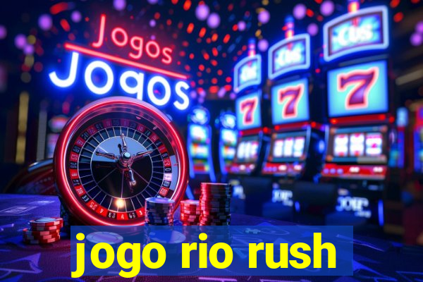 jogo rio rush